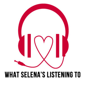What Selena Blake's Listening to