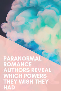 PINTEREST-1_-Paranormal-Romance-Authors-Reveal-Which-Powers-They-Wish-They-Had